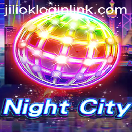 Exploring the Dynamic World of NightCity and JILIOK.COM